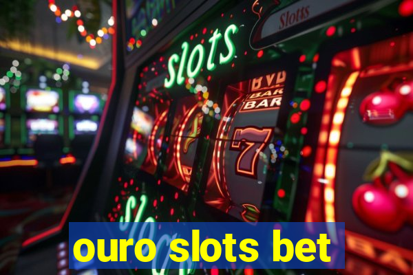 ouro slots bet